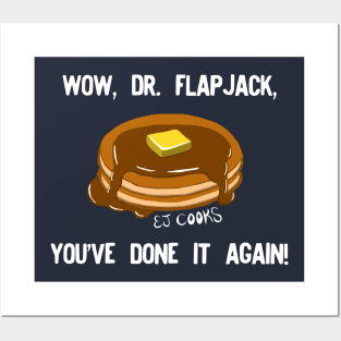 EJ Cooks: Dr. Flapjack Posters and Art